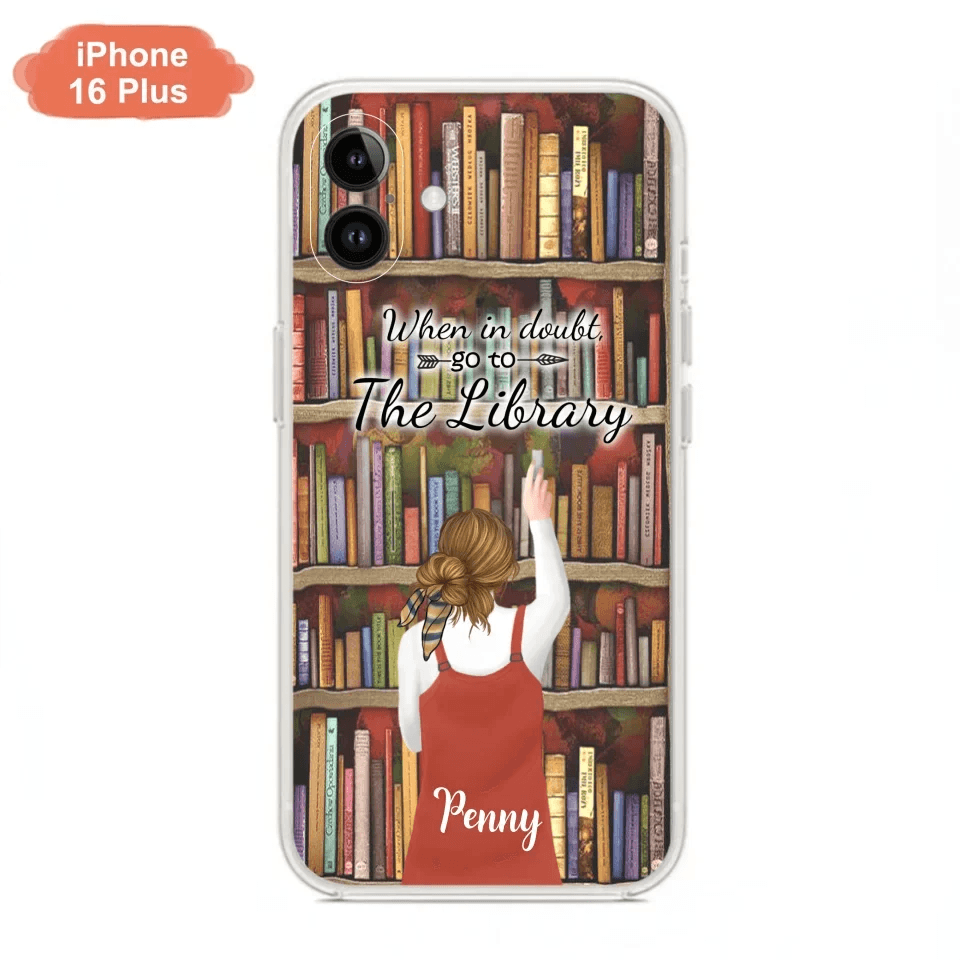 Personalized Reading Girl/ Reading Hobby Phone Case - Best Gift For Reading Girls - When in doubt, go to the library  - 7AZ0EJ