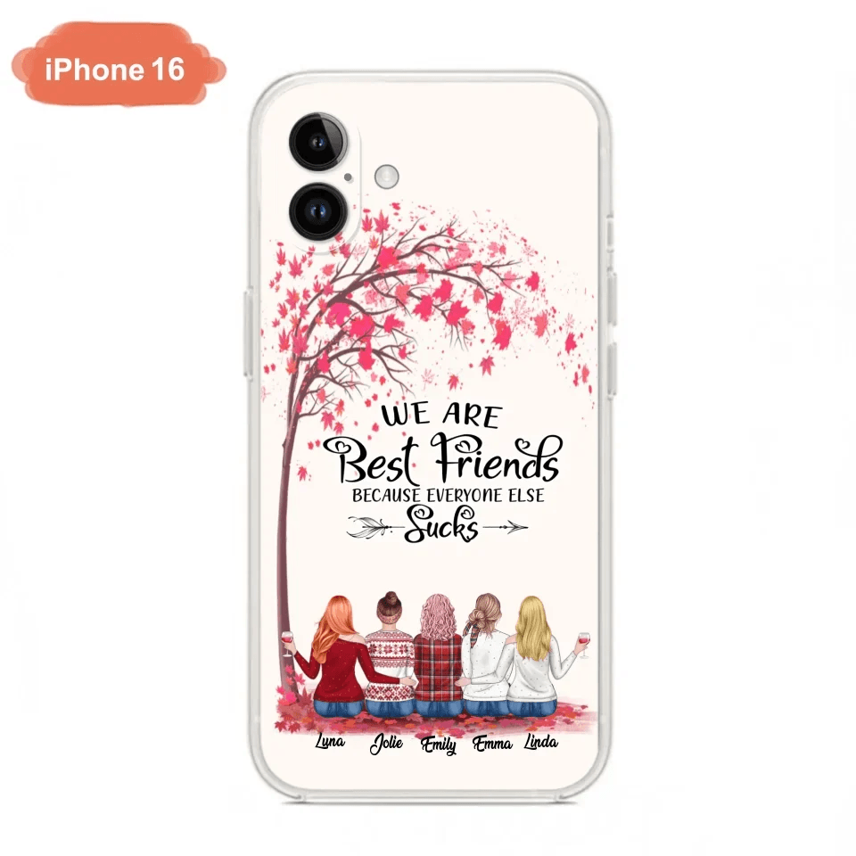 Custom Personalized Best Friends Phone Case - Upto  5 Besties - We Are Best Friends Because Everyone Else Sucks