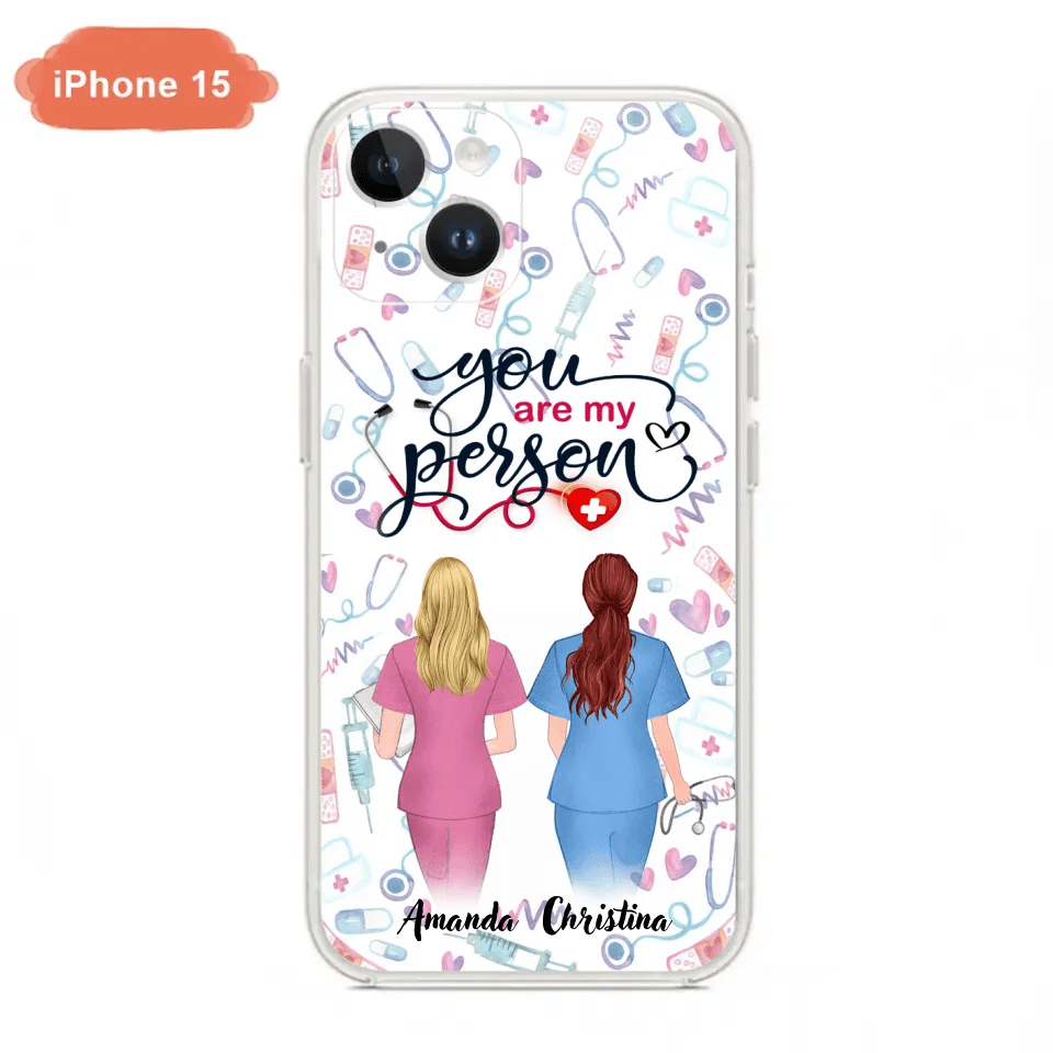 Custom Personalized Nurse Friend Phone Case - Best Gift For Friends - You're My Person - Case For iPhone And Samsung