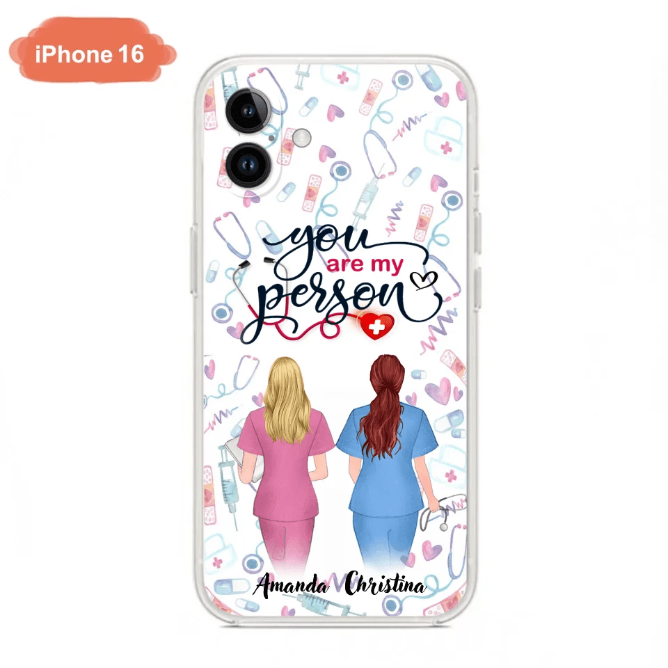Custom Personalized Nurse Friend Phone Case - Best Gift For Friends - You're My Person - Case For iPhone And Samsung