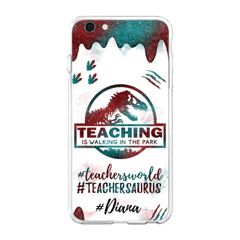 Custom Personalized Teacher Dinosaur Phone Case - Best Gift For Teachers - Teaching Is Walking In The Park - For iPhone And Samsung Phone Case - 5DGAH6