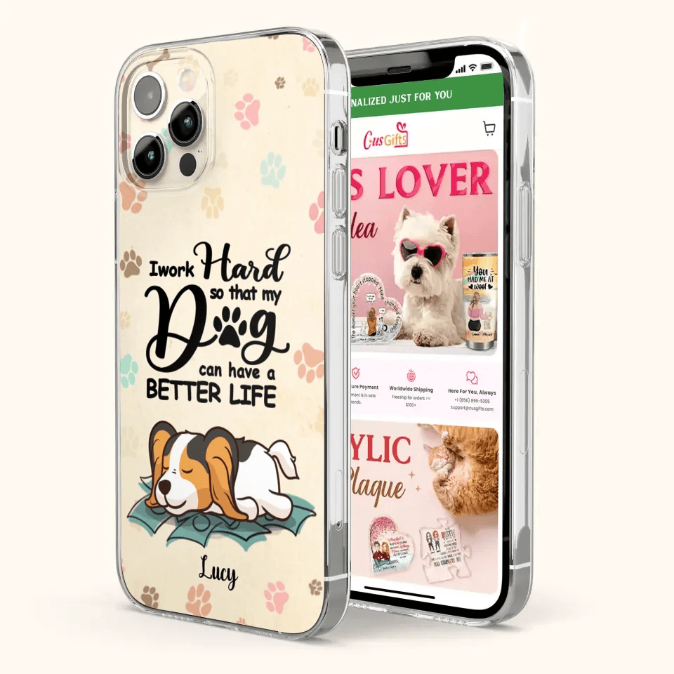 Personalized Dog Phone Case - Best Gift Idea For Dog Lovers With Up to 6 Dogs - I Work Hard So That My Dogs Can Have A Better Life - Case For iPhone, Samsung and Xiaomi