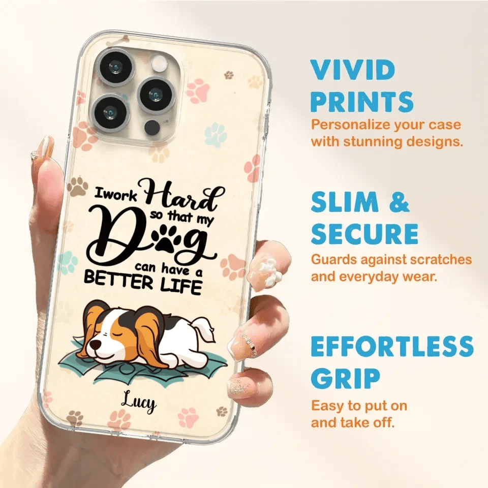 Personalized Dog Phone Case - Best Gift Idea For Dog Lovers With Up to 6 Dogs - I Work Hard So That My Dogs Can Have A Better Life - Case For iPhone, Samsung and Xiaomi