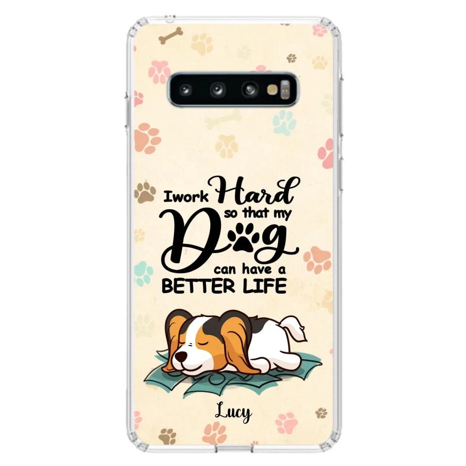 Personalized Dog Phone Case - Best Gift Idea For Dog Lovers With Up to 6 Dogs - I Work Hard So That My Dogs Can Have A Better Life - Case For iPhone, Samsung and Xiaomi