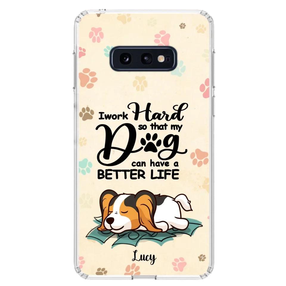 Personalized Dog Phone Case - Best Gift Idea For Dog Lovers With Up to 6 Dogs - I Work Hard So That My Dogs Can Have A Better Life - Case For iPhone, Samsung and Xiaomi