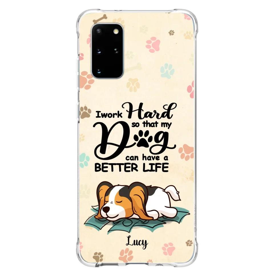 Personalized Dog Phone Case - Best Gift Idea For Dog Lovers With Up to 6 Dogs - I Work Hard So That My Dogs Can Have A Better Life - Case For iPhone, Samsung and Xiaomi