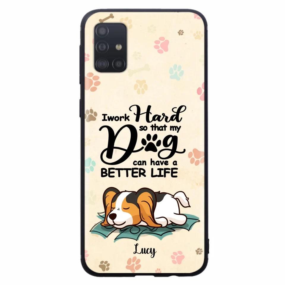 Personalized Dog Phone Case - Best Gift Idea For Dog Lovers With Up to 6 Dogs - I Work Hard So That My Dogs Can Have A Better Life - Case For iPhone, Samsung and Xiaomi