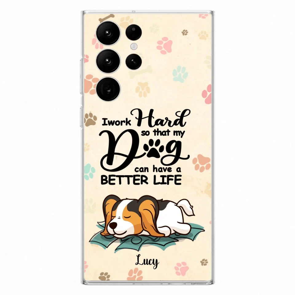 Personalized Dog Phone Case - Best Gift Idea For Dog Lovers With Up to 6 Dogs - I Work Hard So That My Dogs Can Have A Better Life - Case For iPhone, Samsung and Xiaomi