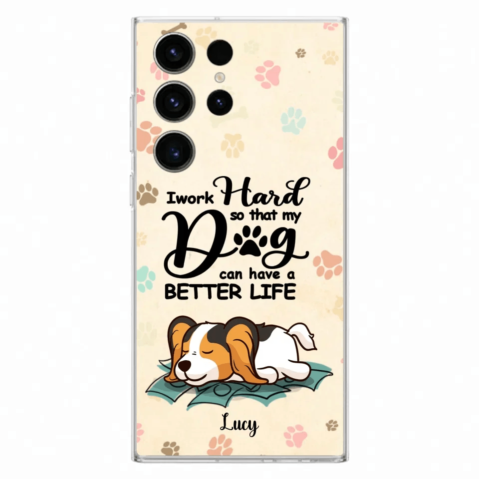 Personalized Dog Phone Case - Best Gift Idea For Dog Lovers With Up to 6 Dogs - I Work Hard So That My Dogs Can Have A Better Life - Case For iPhone, Samsung and Xiaomi