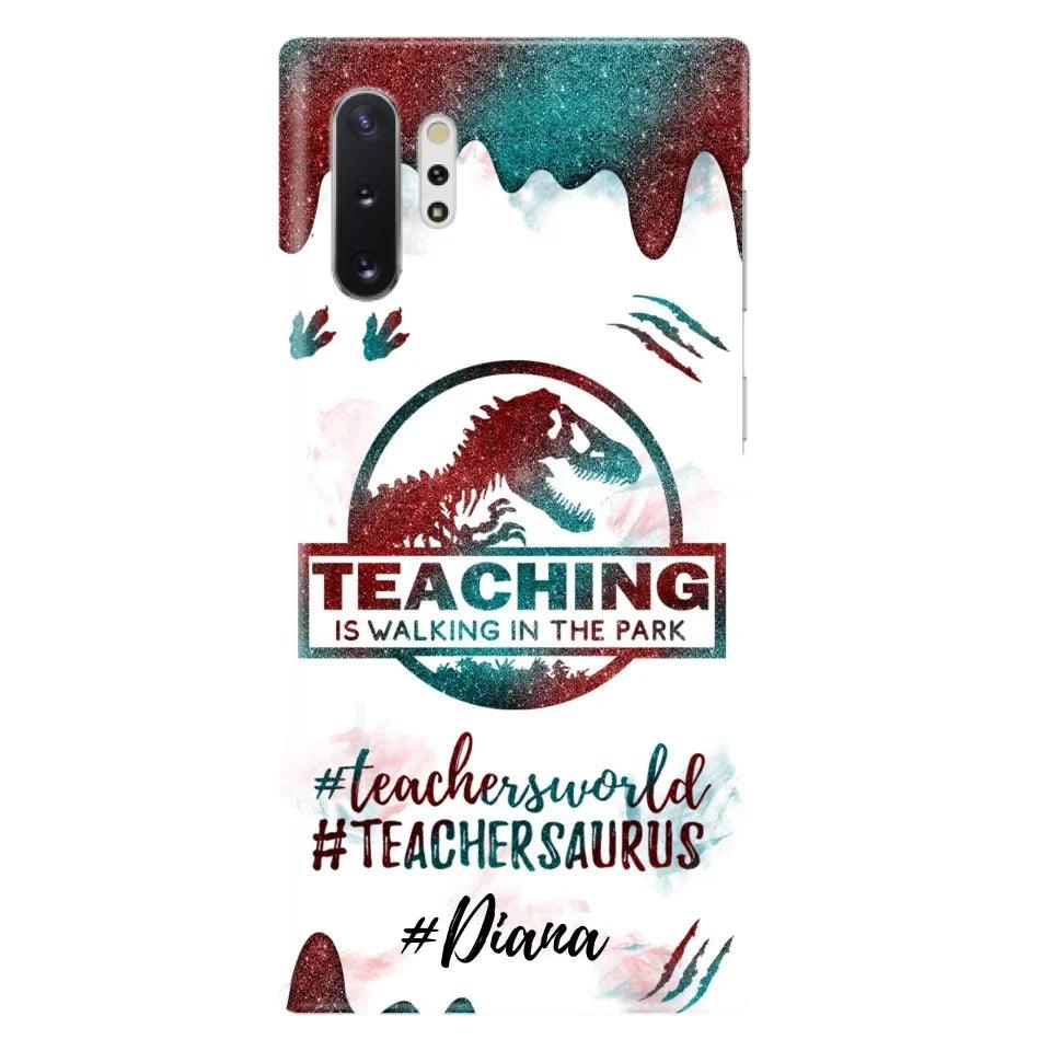 Custom Personalized Teacher Dinosaur Phone Case - Best Gift For Teachers - Teaching Is Walking In The Park - For iPhone And Samsung Phone Case - 5DGAH6