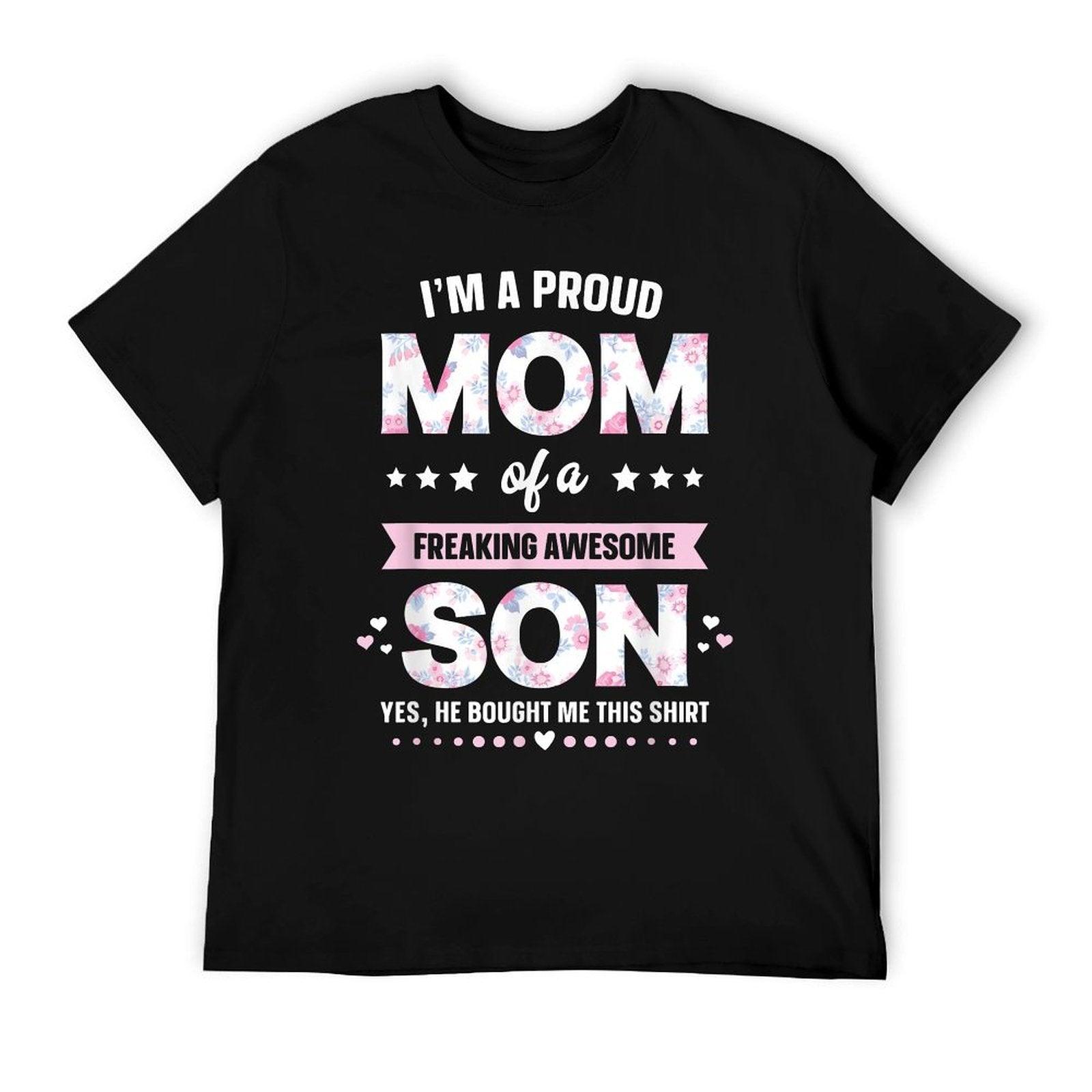 I'm A Proud Mom Shirt Gift From Son To Mom Funny Mothers Day T-Shirt