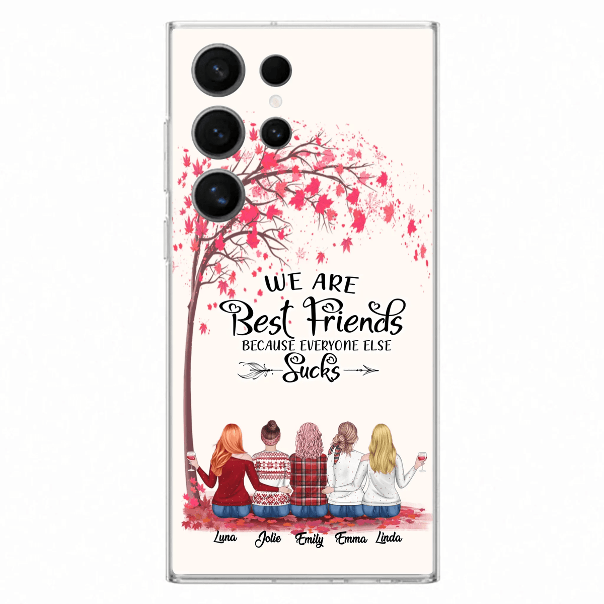 Custom Personalized Best Friends Phone Case - Upto  5 Besties - We Are Best Friends Because Everyone Else Sucks