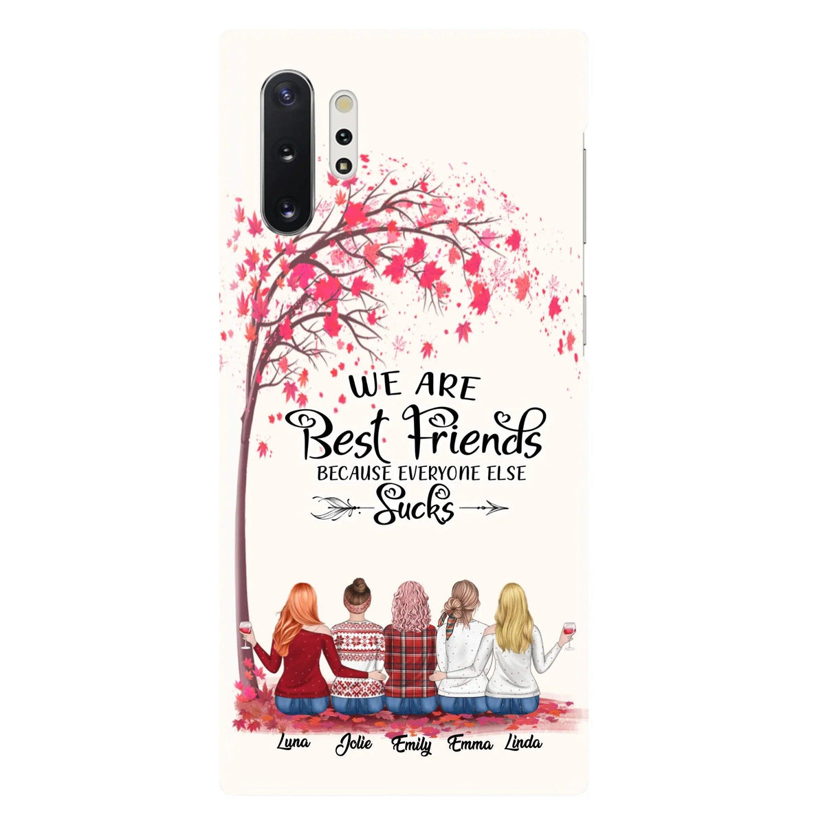 Custom Personalized Best Friends Phone Case - Upto  5 Besties - We Are Best Friends Because Everyone Else Sucks