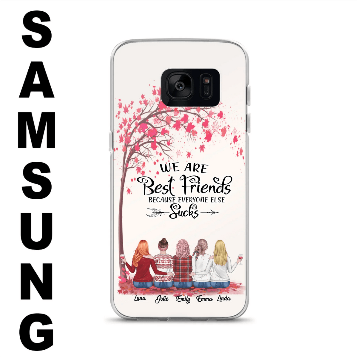 Custom Personalized Best Friends Phone Case - Upto  5 Besties - We Are Best Friends Because Everyone Else Sucks
