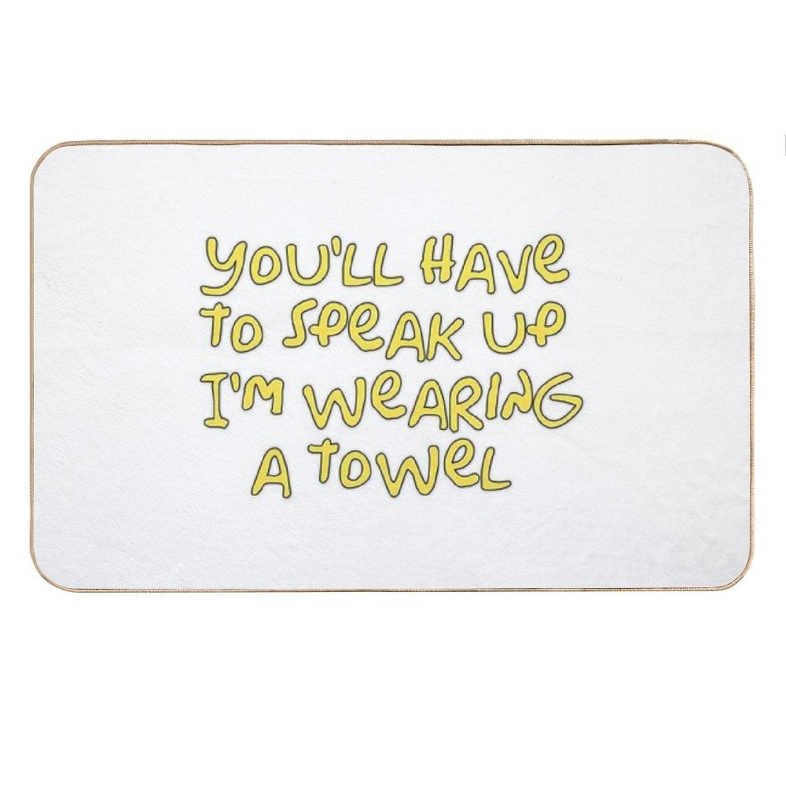 You’ll Have to Speak Up I’m Wearing A Towel Bath Mat
