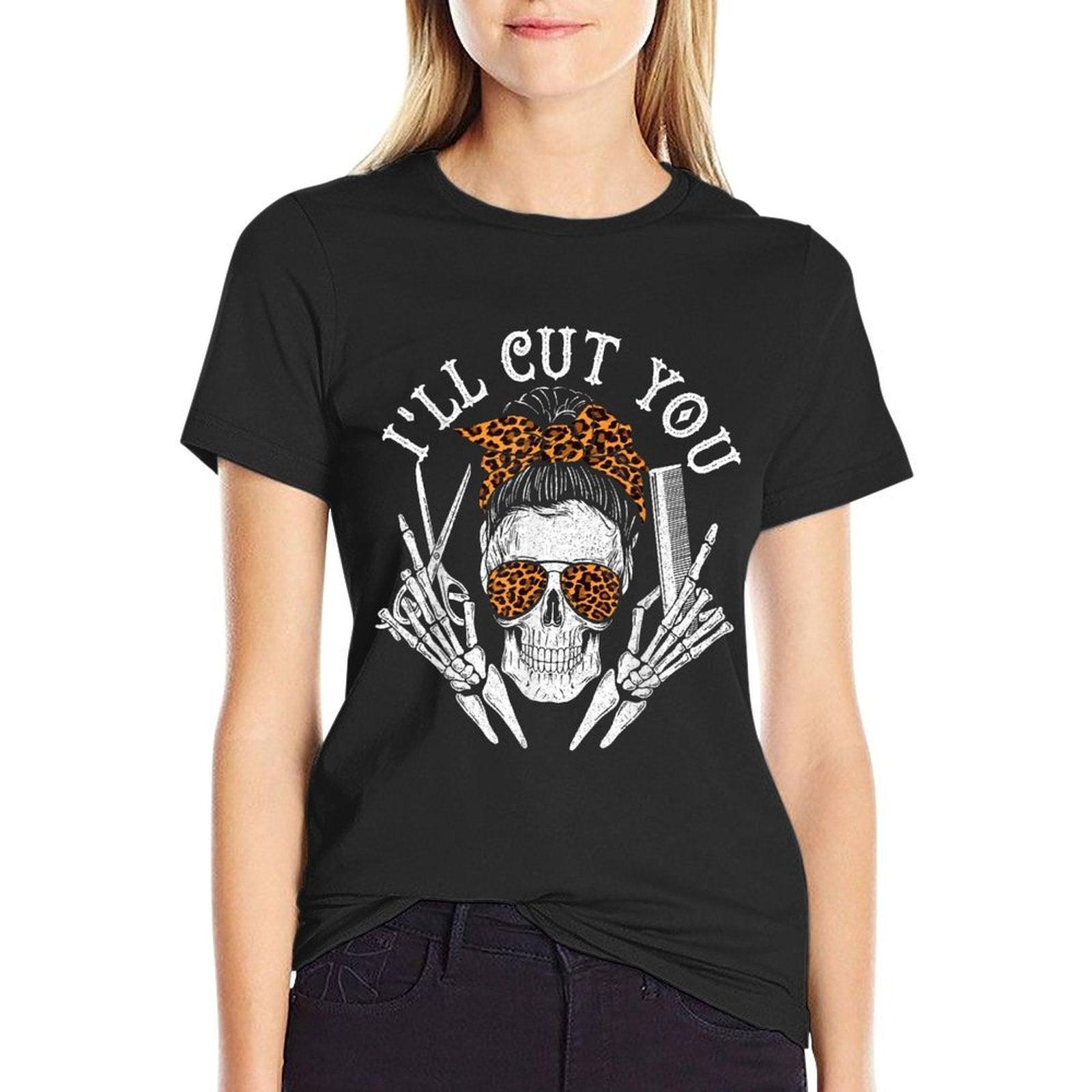 I'll Cut You - Skull Hairdresser Hairstyle Haircutter Barber T-Shirt