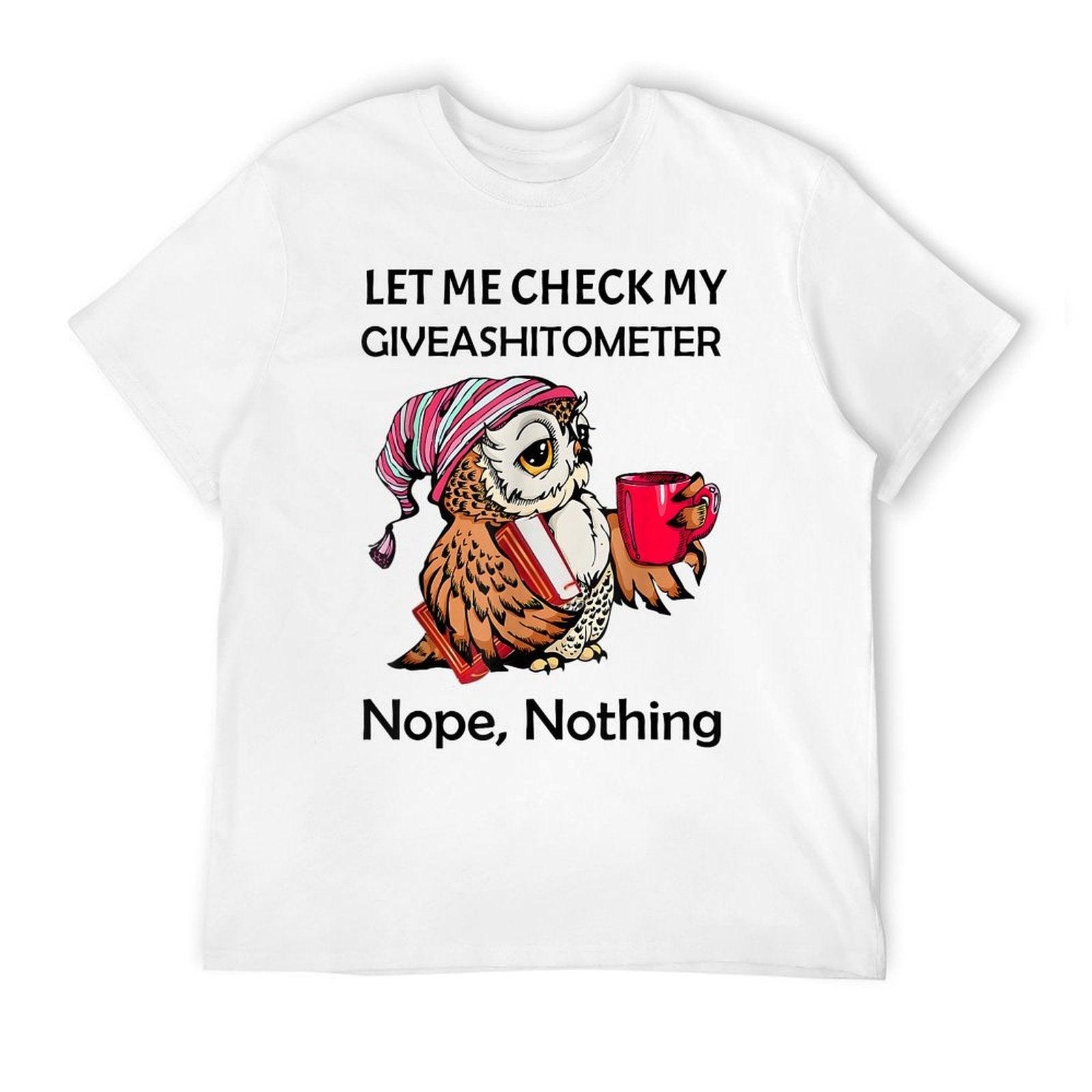 Owl Let Me Check My Giveashitometer Nope Nothing  Wrinkle-resistant T-Shirt