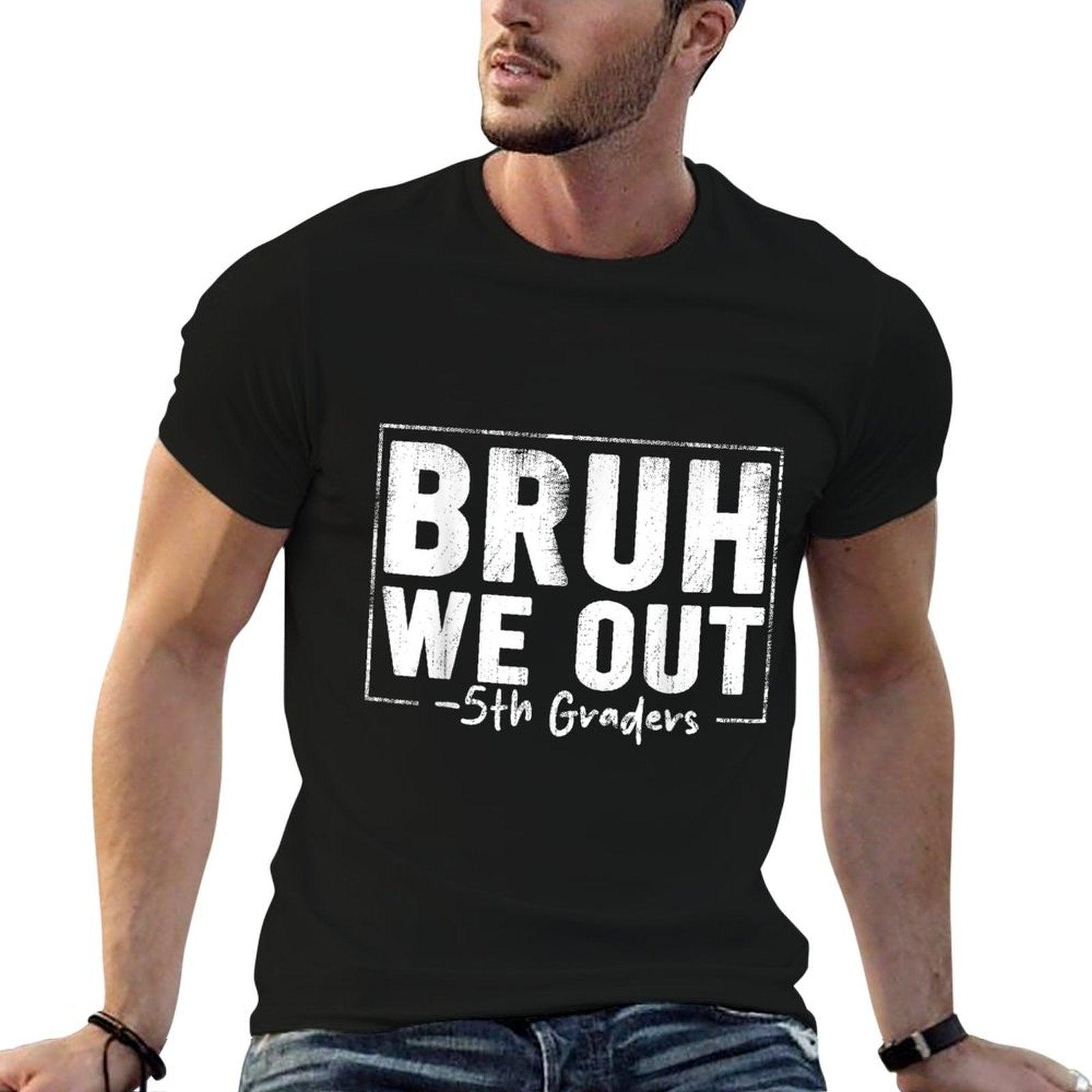 Last Day of School 5th Fifth Grade Bruh We Out 5th Graders T-Shirt