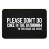 Don't Do Coke In The Bathroom In This House We Share Bath Mat