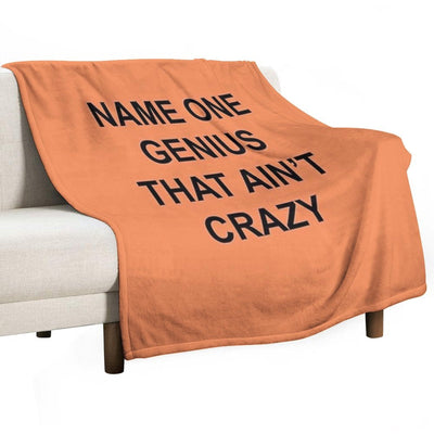 Name One Genius That Ain't Crazy Velvety-soft Throw Blanket