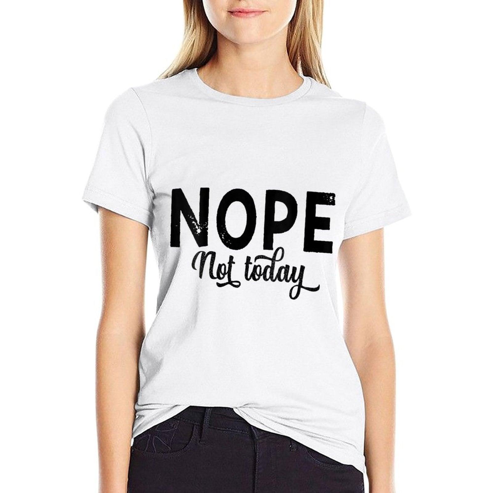 Womens Nope. Not Today Funny Kids Men Women Nope Just Nope  Versatile T-Shirt