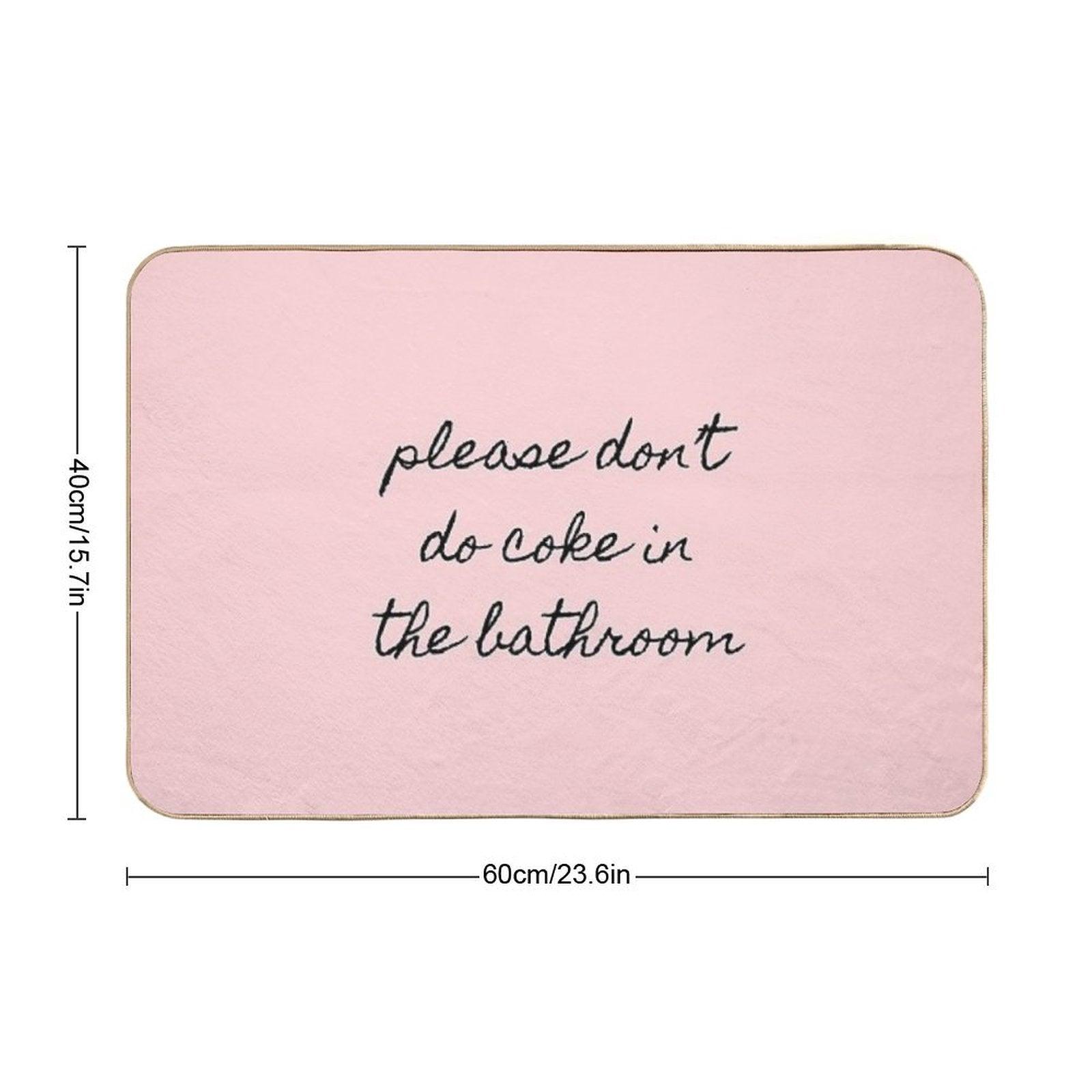 Please Don’t Do Coke In The Bathroom Bath Mat