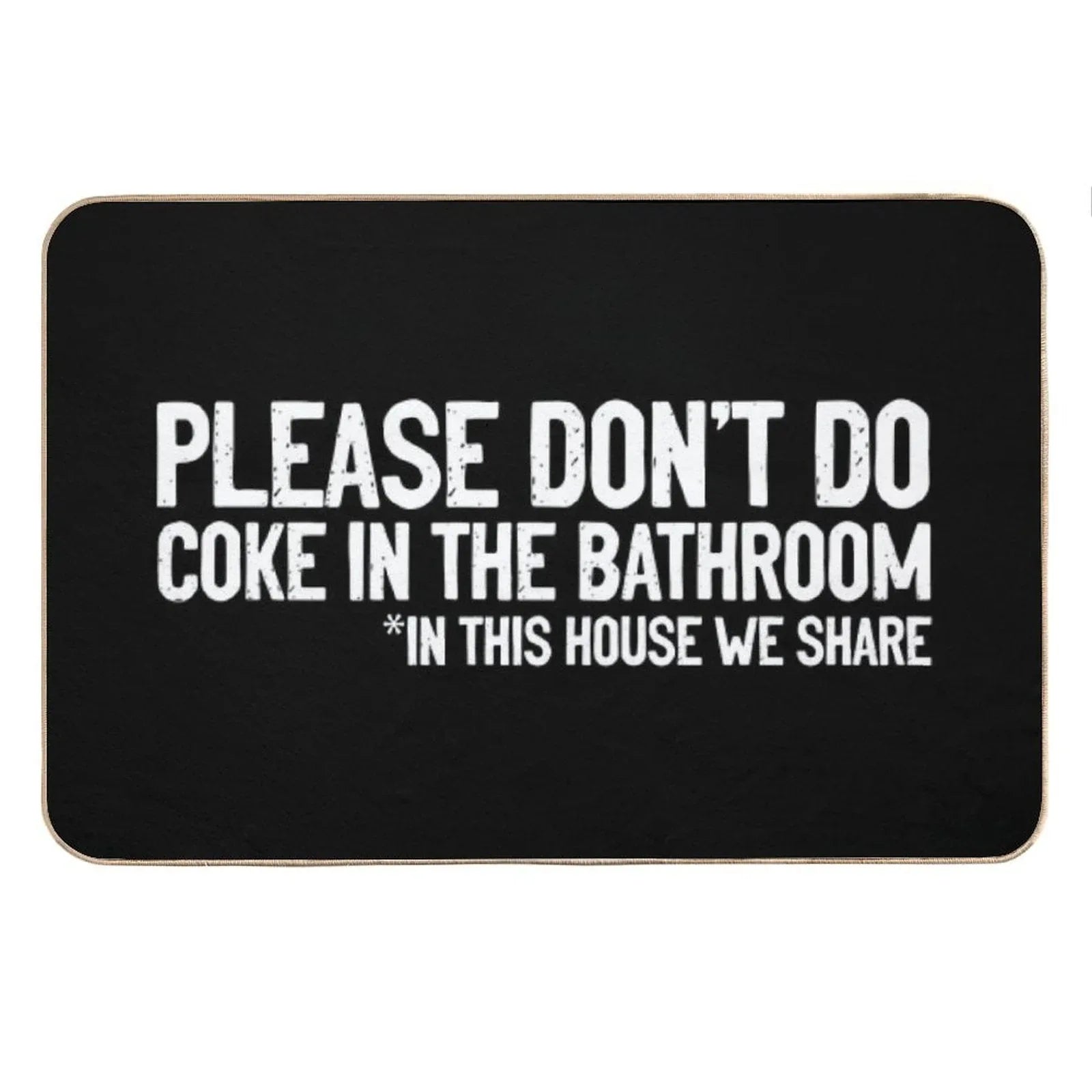 Don't Do Coke In The Bathroom In This House We Share Bath Mat