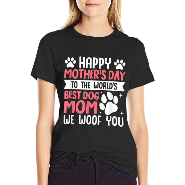 Happy Mother's Day To The World Best Dog Mom T-Shirt