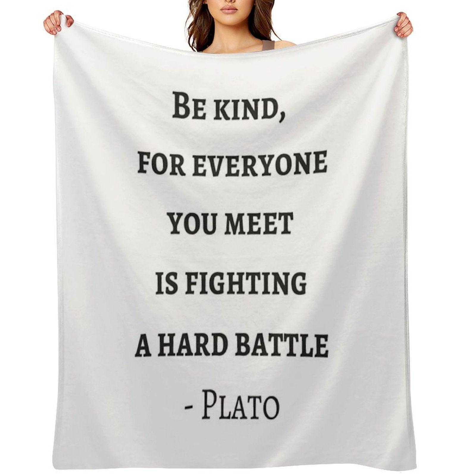 Greek Philosophy Quotes - Plato - Be Kind to Everyone You Meet Throw Blanket