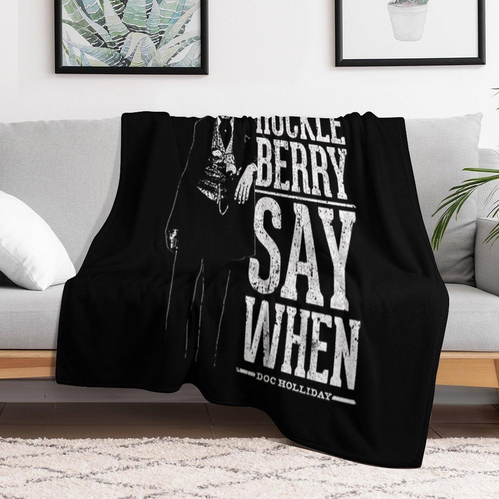 I'm Your Huckleberry - Say When Throw Blanket