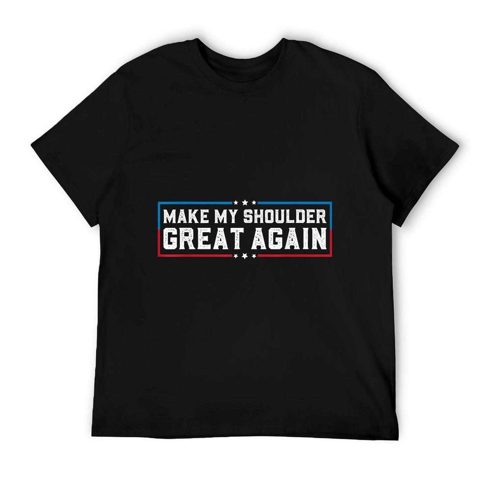 Make My Shoulder Great Again Funny Shoulder Surgery Recovery T-Shirt