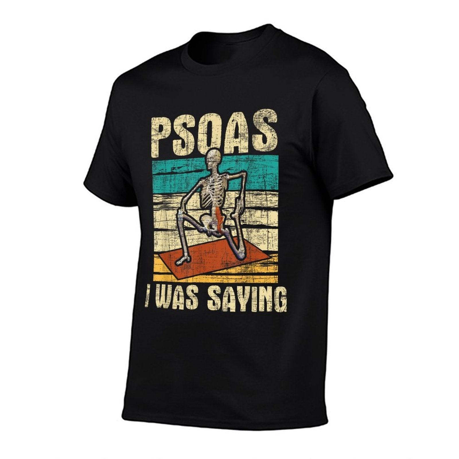 Psoas I Was Saying - Massage Therapist Therapy LMT Masseuse T-Shirt