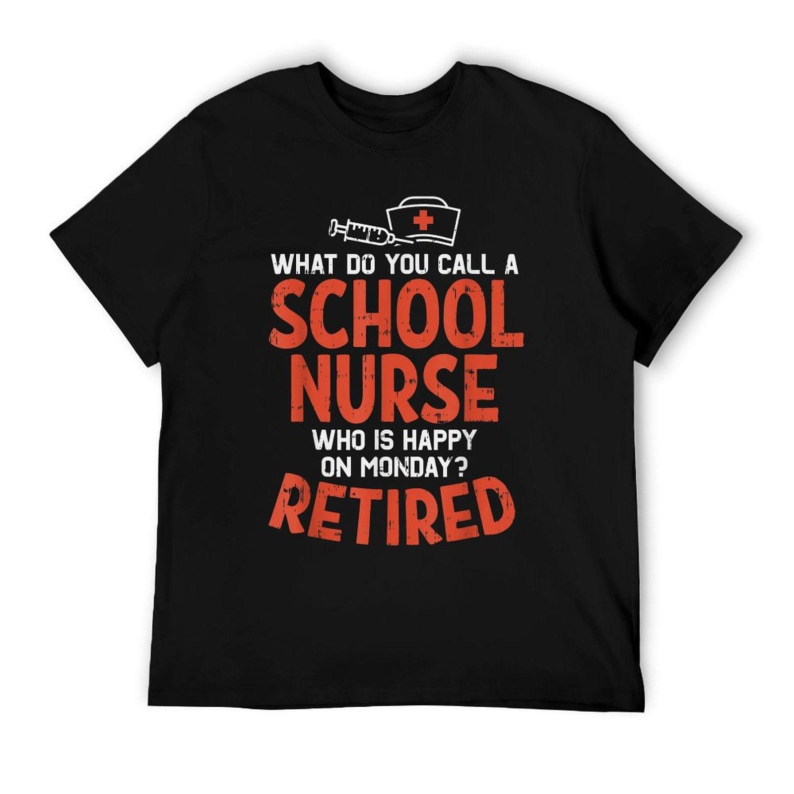 School Nurse Happy On Monday Retired Funny Retirement Gift T-Shirt