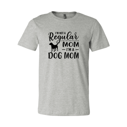 I'm Not A Regular Mom I'm A Dog Mom T-Shirt