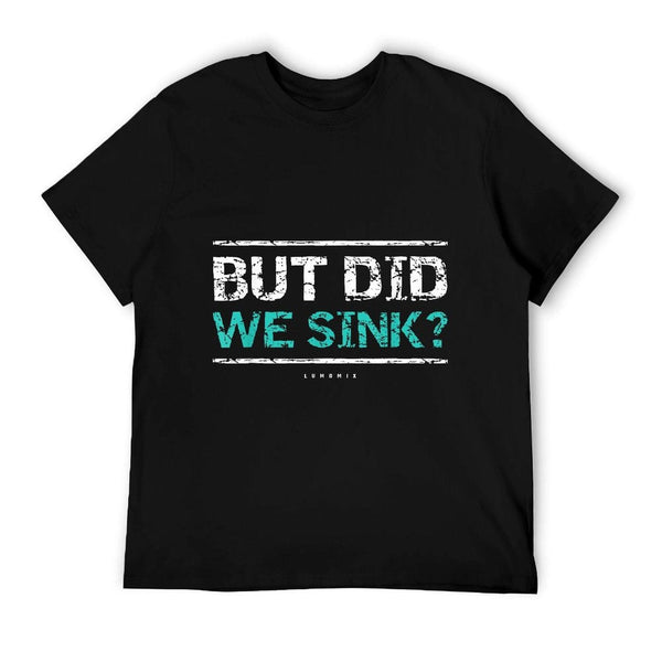 Funny Cruise Shirt. But Did We Sink Boat Owners Gift T-Shirt
