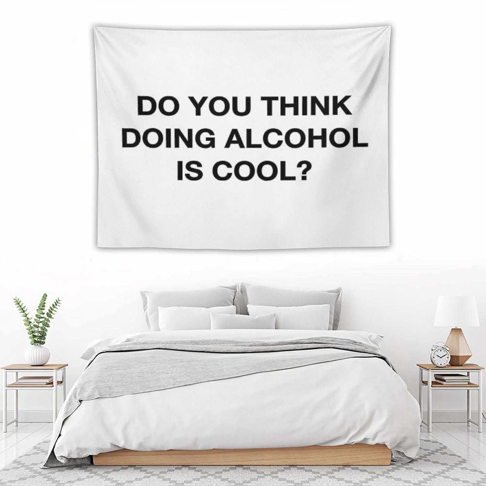 Do You Think Doing Alcohol Is Cool The Office Quote Tapestry