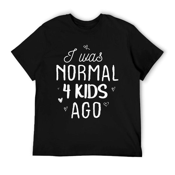 Cute Mom Gifts Mothers Day I Was Normal 4 Kids Ago Mommy T-Shirt
