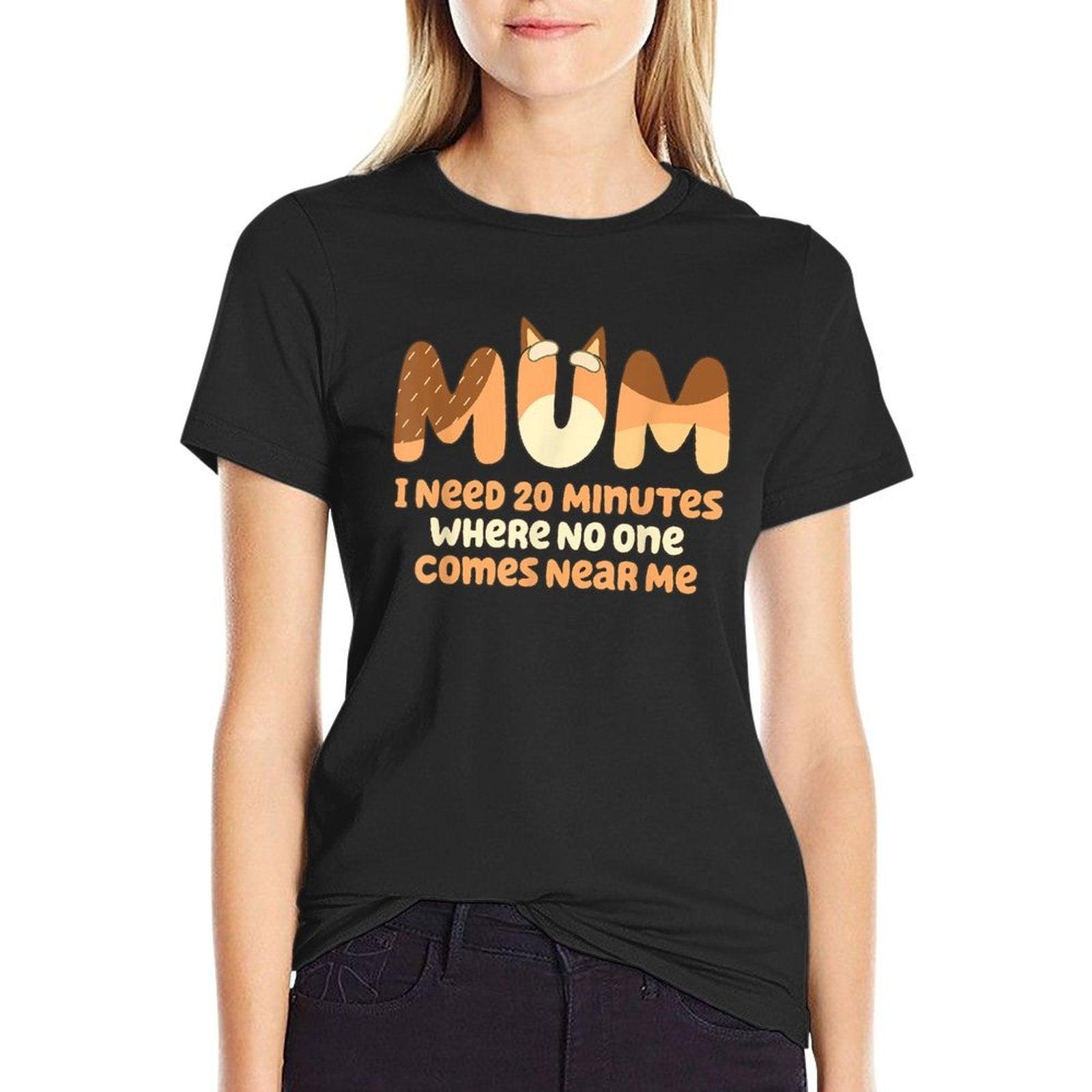 Mom I Need 20 Minutes Mother's Day T-Shirt