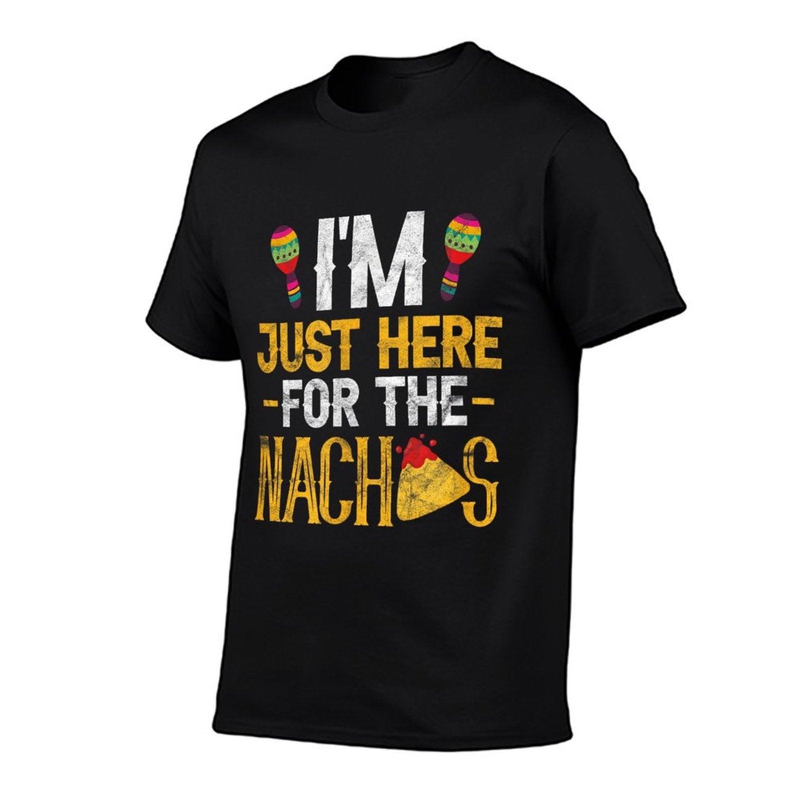 Nacho Mexican Food Funny I'm Just Here For The Nachos T-Shirt