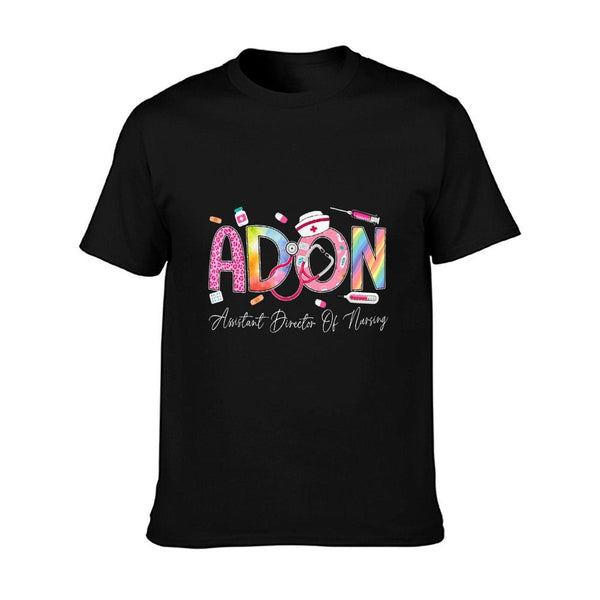ADON Assistant Director Of Nursing Nurse Appreciation T-Shirt