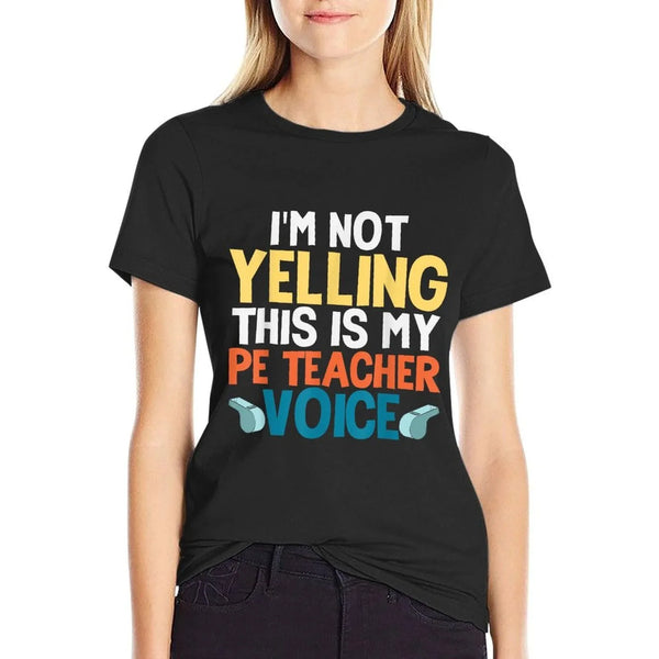 Funny I'm Not Yelling This Is My PE Teacher Voice Gift T-Shirt