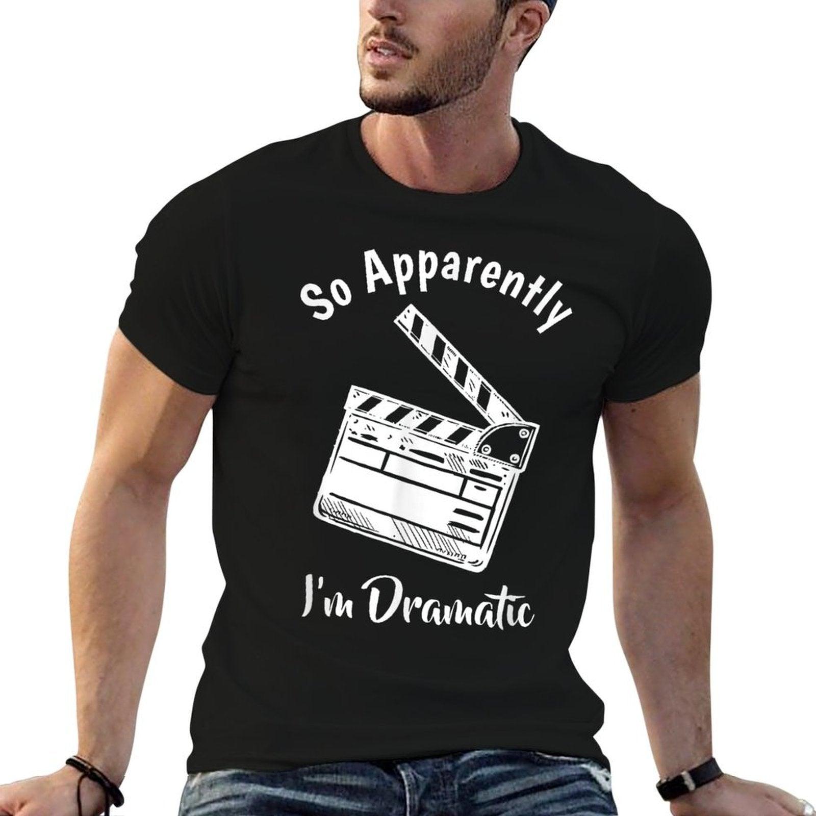 Funny Theatre Lover Gift Acting Gifts Forns SO APPARENTLY I'M DRAMATIC Unisex Adults Kids Black Letter Print Modern Humorous T-Shirt
