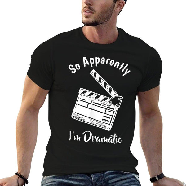 Funny Theatre Lover Gift Acting Gifts Forns SO APPARENTLY I'M DRAMATIC Unisex Adults Kids Black Letter Print Modern Humorous T-Shirt