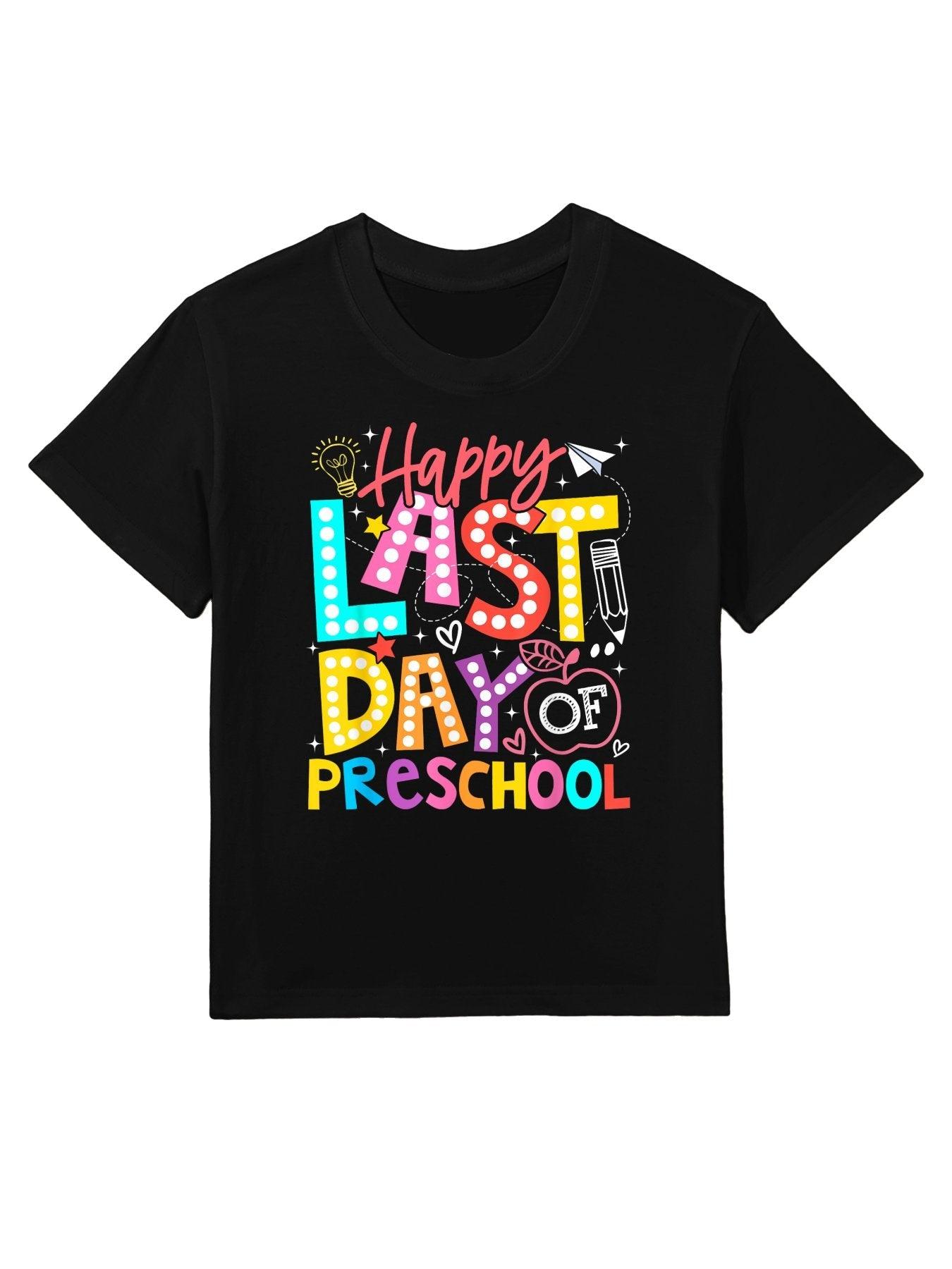 Happy Last Day Of Preschool Graduation Men Women Boy Girl Kids T-Shirt