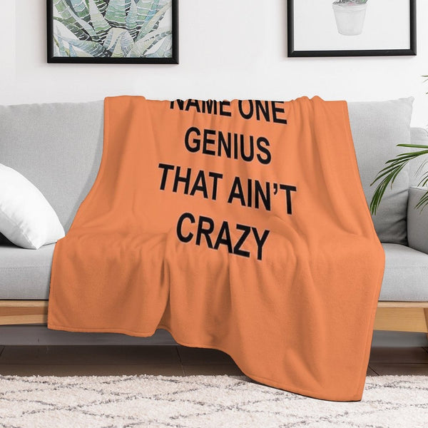 Name One Genius That Ain't Crazy Velvety-soft Throw Blanket