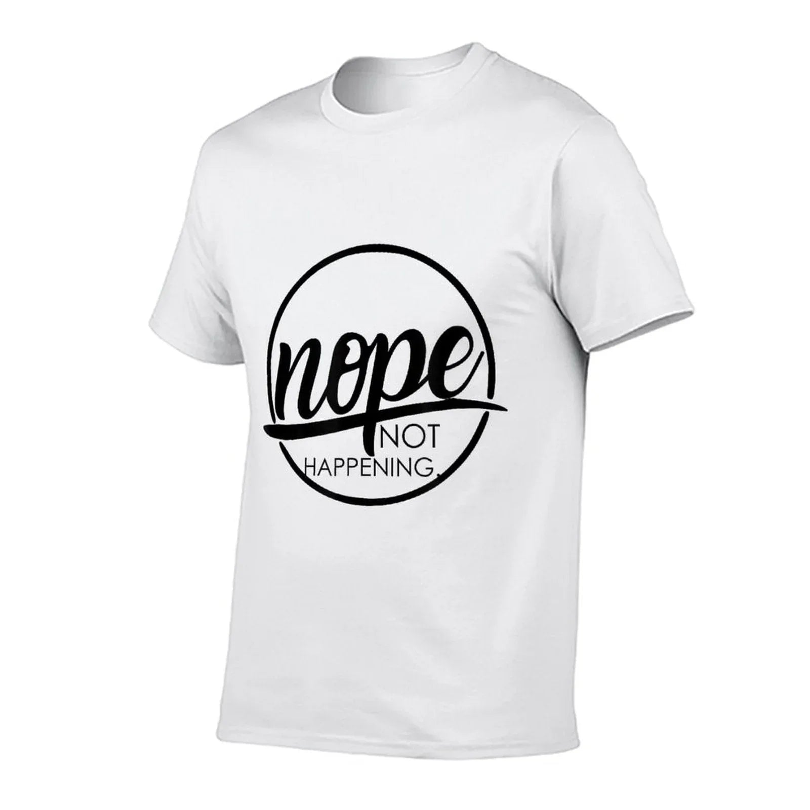 Nope Not Happening  Affordable Price T-Shirt