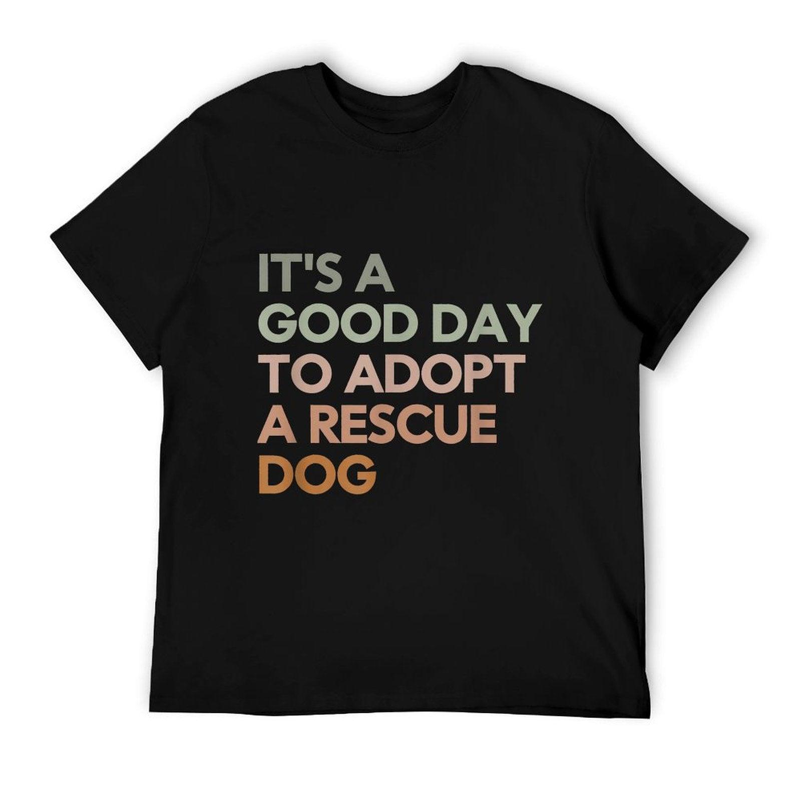 It's A Good Day To Adopt Rescue Dog Rescue Mom Dog Lover T-Shirt