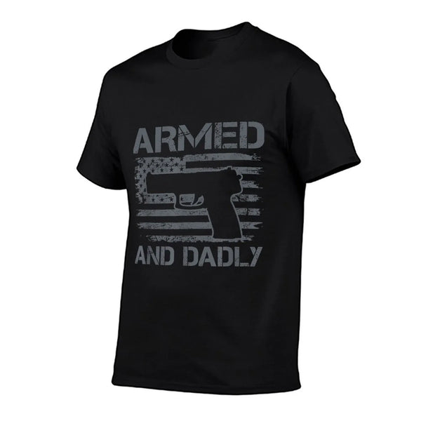 Armed And Dadly - Funny Mens Fathers Day Pro Gun Owner Dad T-Shirt