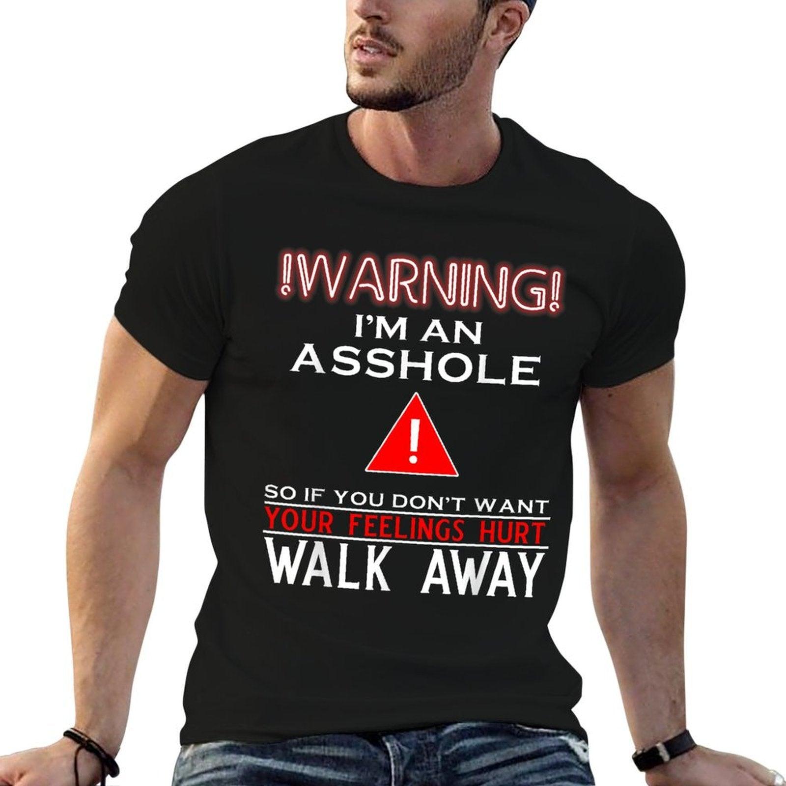Warning I'm An Asshole So If You Don't Want Your Feelings Comfortable T-Shirt