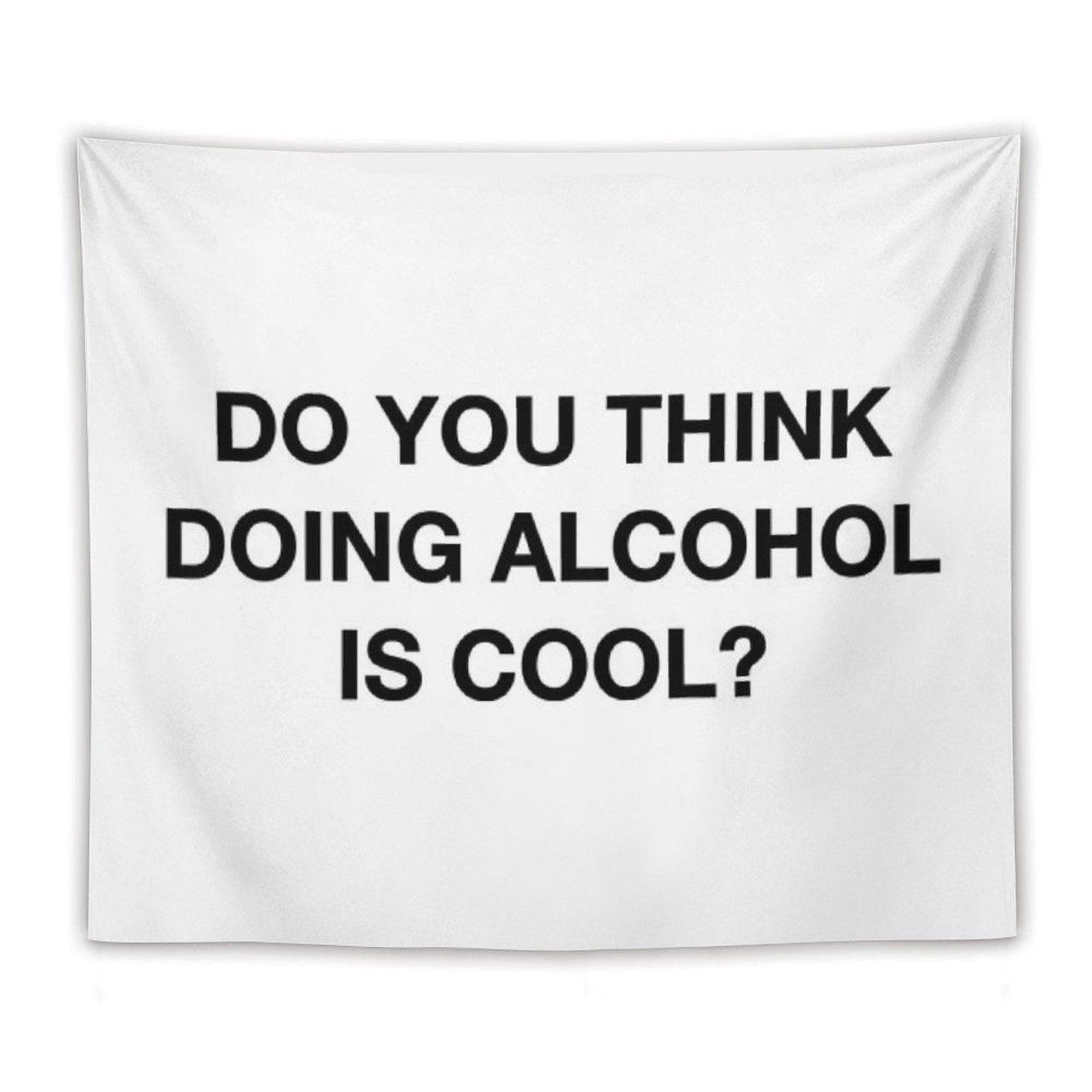 Do You Think Doing Alcohol Is Cool The Office Quote Tapestry